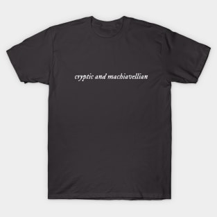 Cryptic and machiavellian (white) T-Shirt